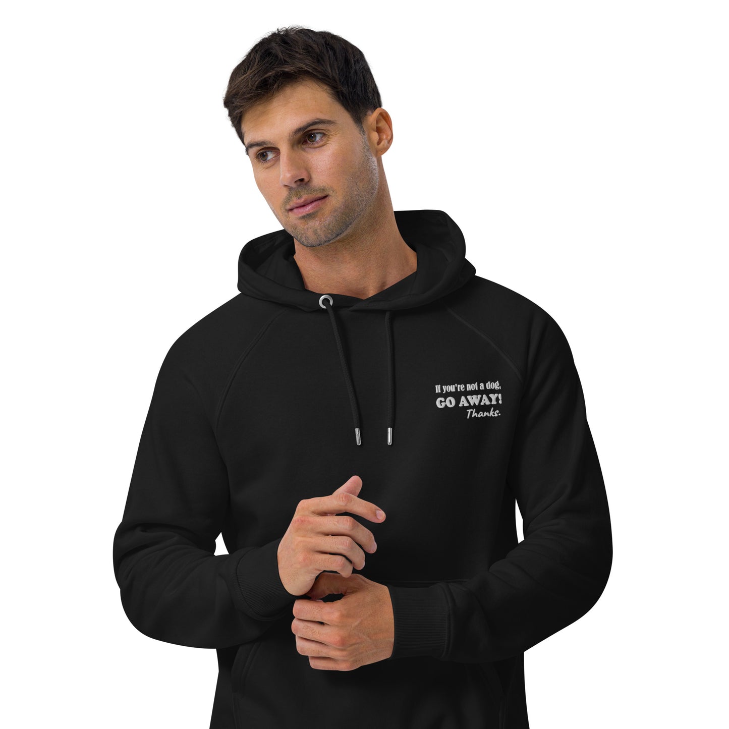 Unisex Bio Hoodie "If you're not a dog, go away!"