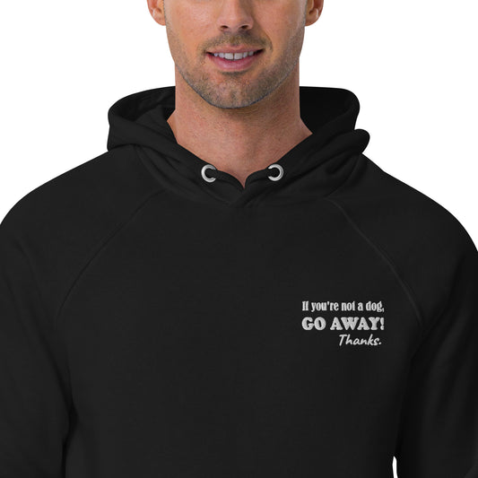 Unisex Bio Hoodie "If you're not a dog, go away!"