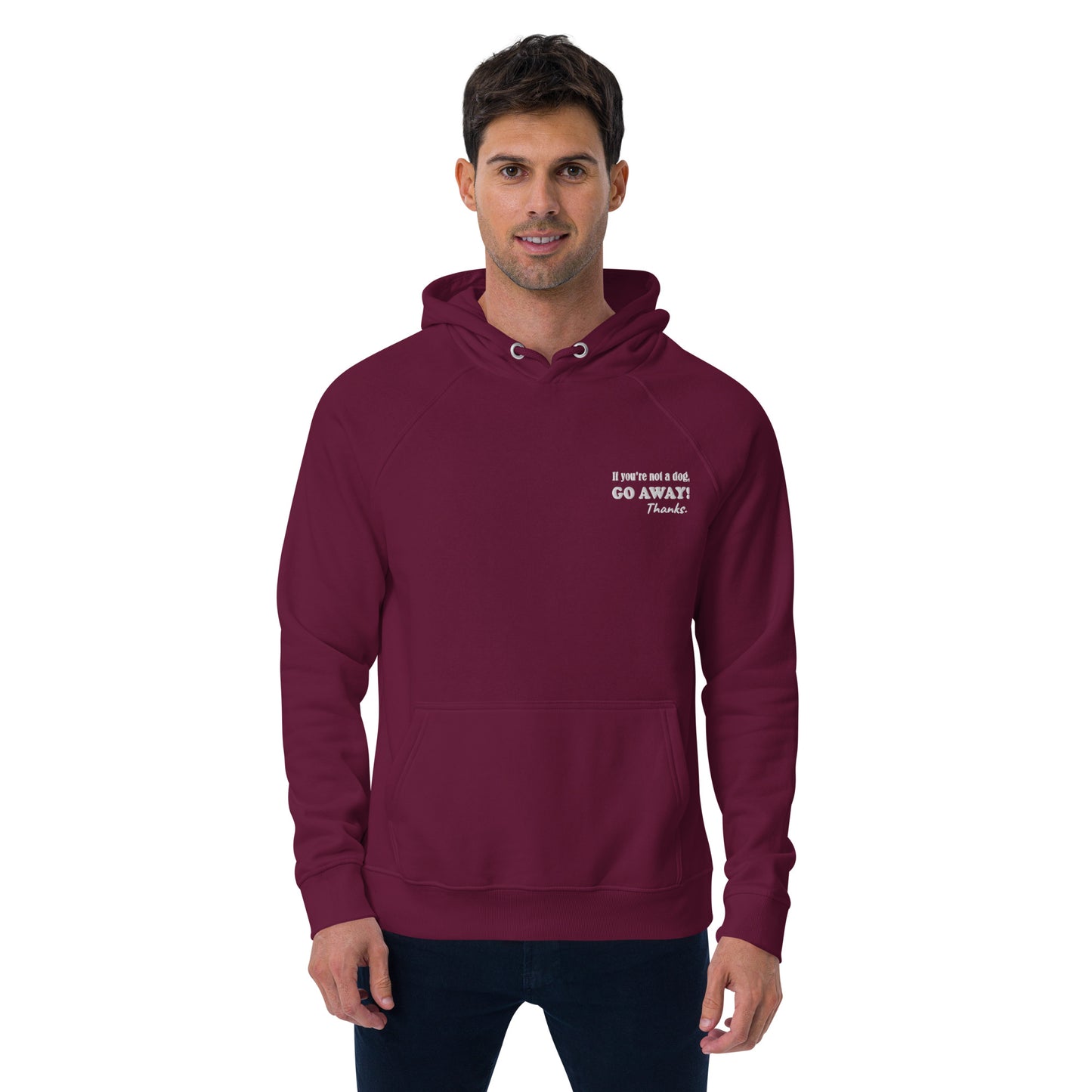 Unisex Bio Hoodie "If you're not a dog, go away!"